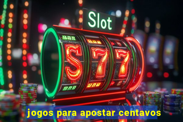 jogos para apostar centavos